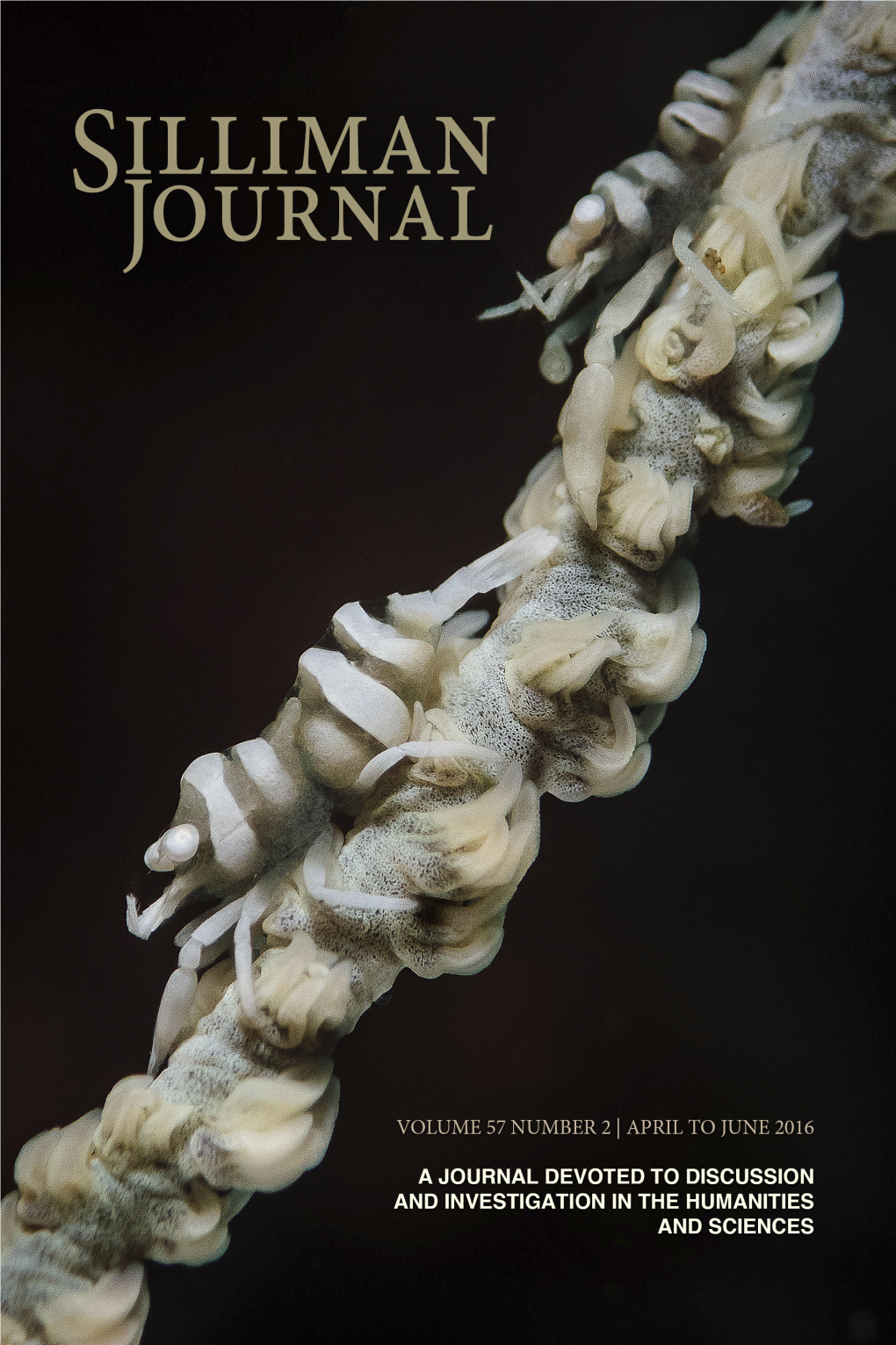 Silliman Journal a JOURNAL DEVOTED to DISCUSSION and INVESTIGATION in the HUMANITIES and SCIENCES VOLUME 57 NUMBER 2 | APRIL to JUNE 2016