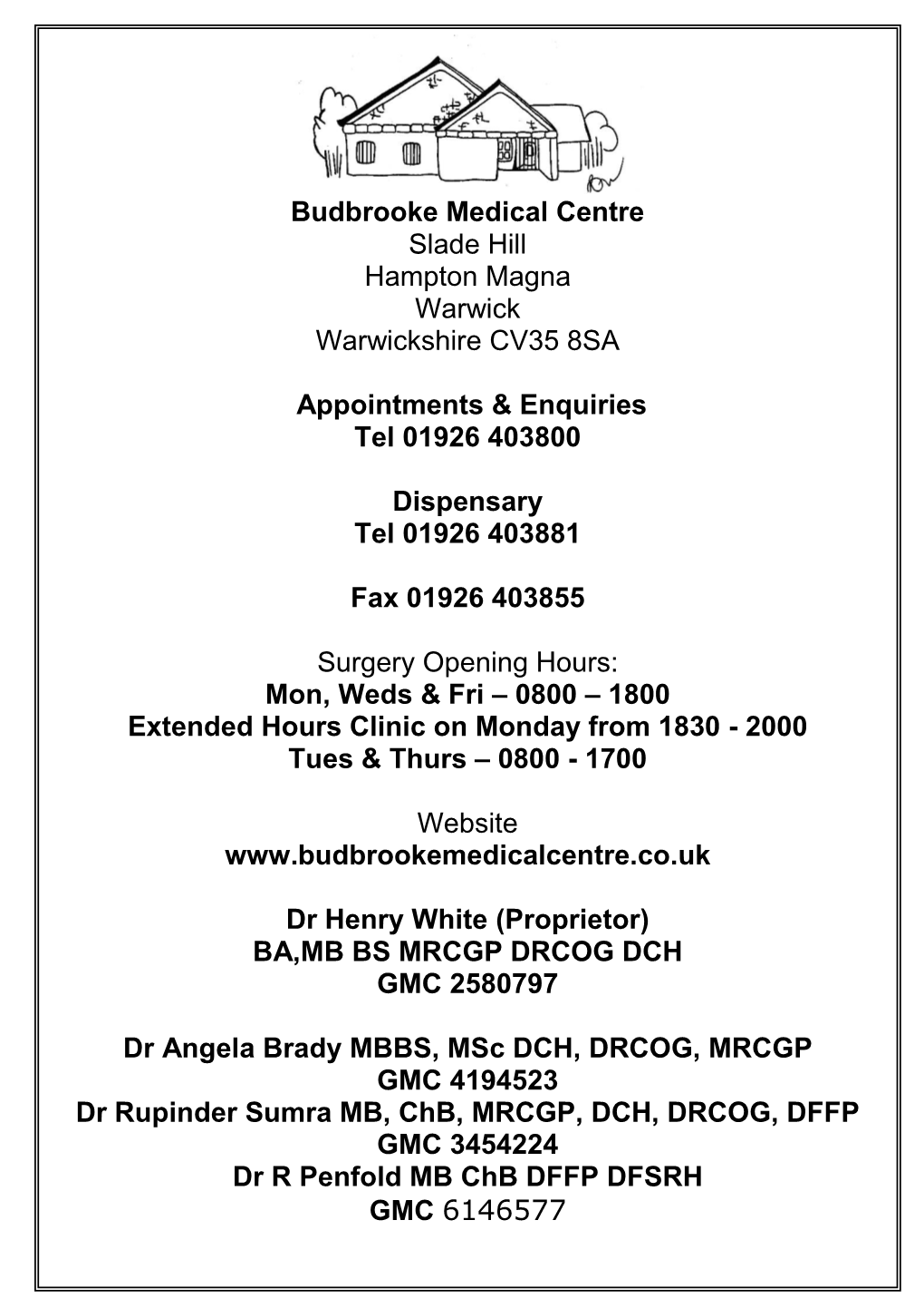 Budbrooke Medical Centre Slade Hill Hampton Magna Warwick Warwickshire CV35 8SA Appointments & Enquiries Tel 01926 403800 Di