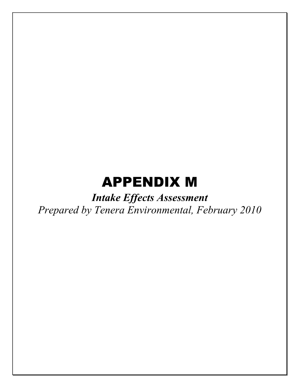 APPENDIX M Intake Effects Assessment Prepared by Tenera Environmental, February 2010