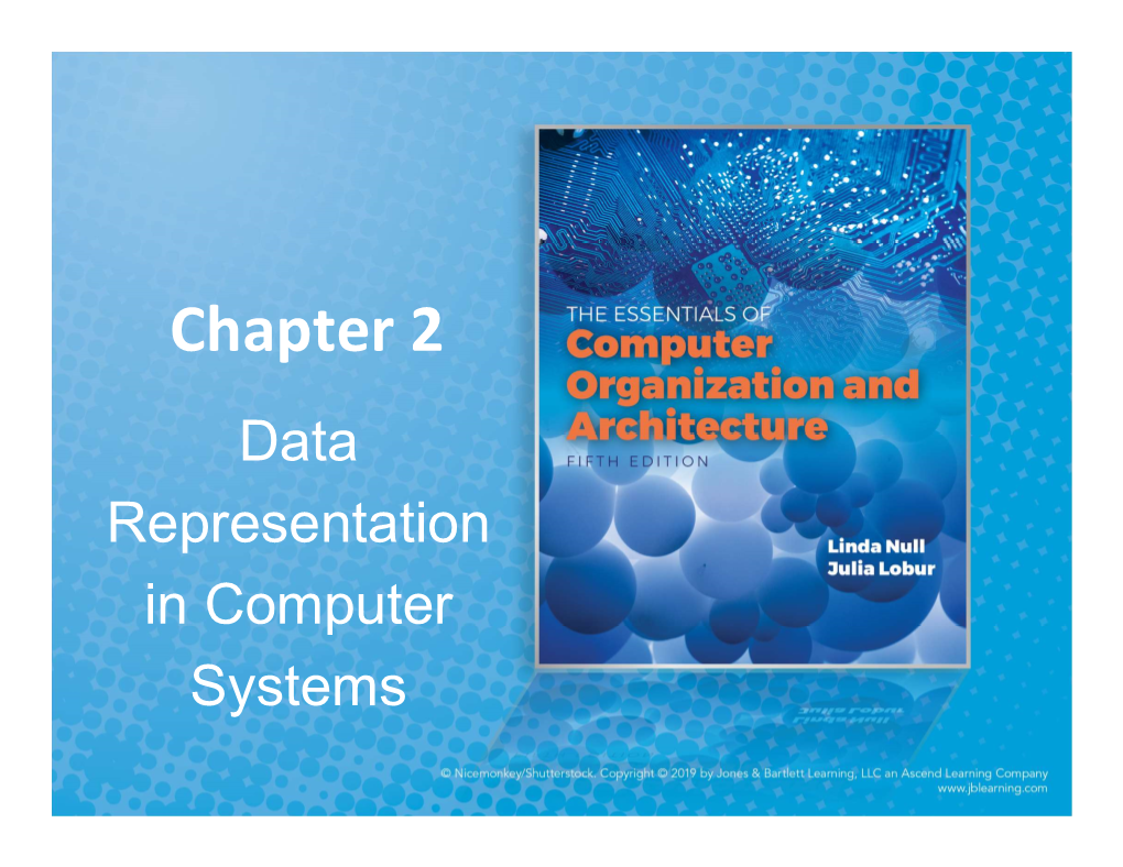 Data Representation in Computer Systems Objectives (1 of 2)