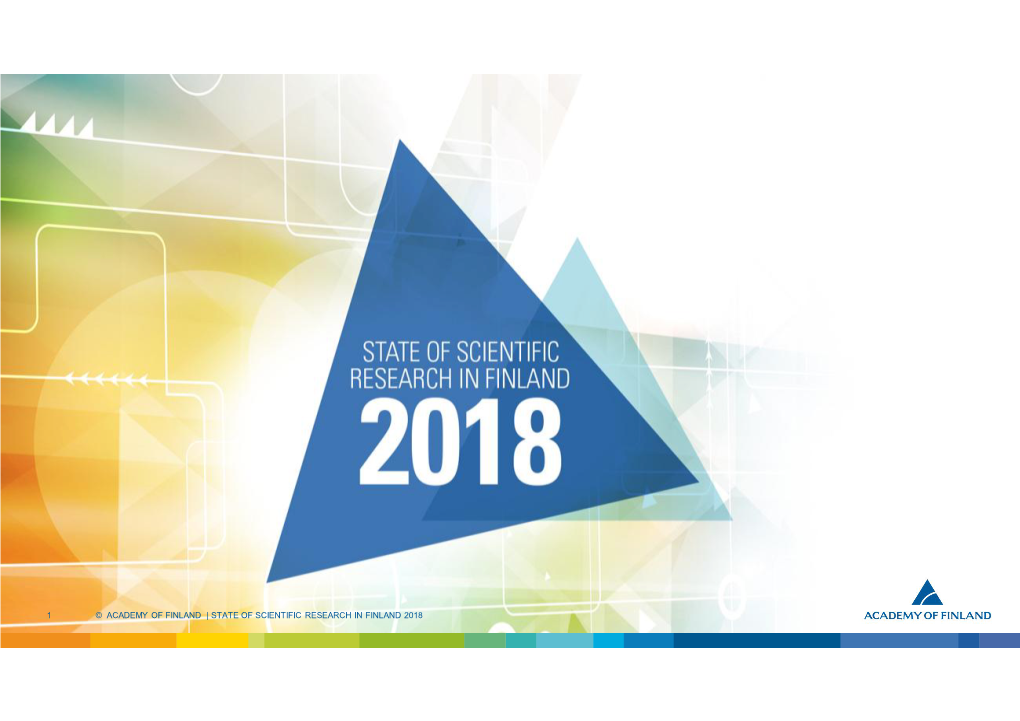 © Academy of Finland | State of Scientific Research in Finland 2018 1