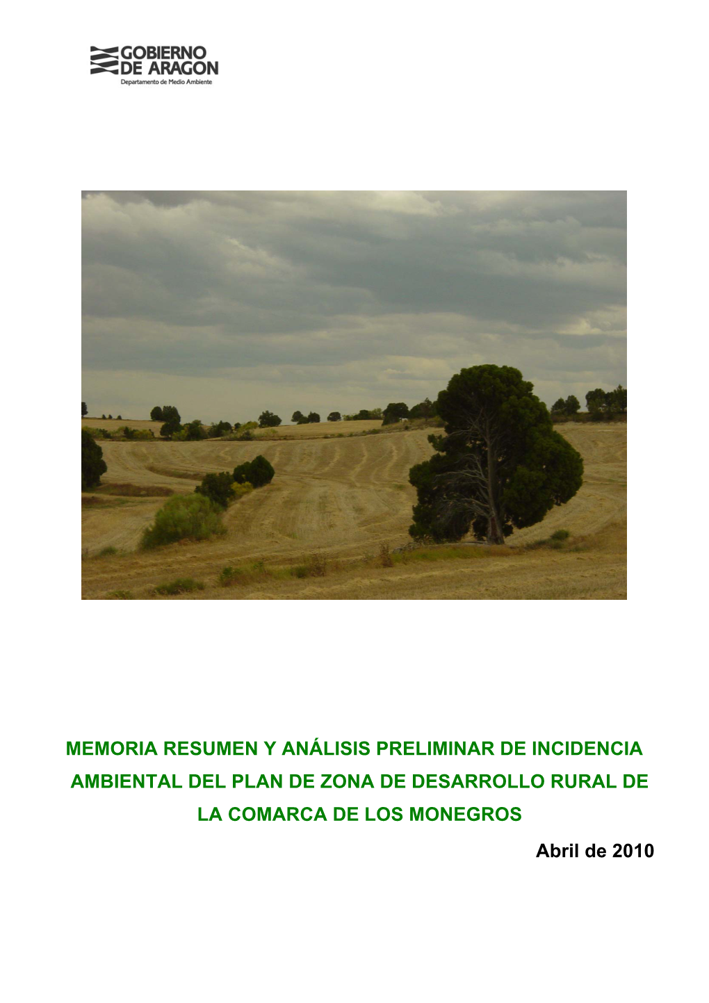 MEMORIA RESUMEN Y ANÁLISIS PRELIMINAR DE INCIDENCIA AMBIENTAL DEL PLAN DE ZONA DE DESARROLLO RURAL DE LA COMARCA DE LOS MONEGROS Abril De 2010