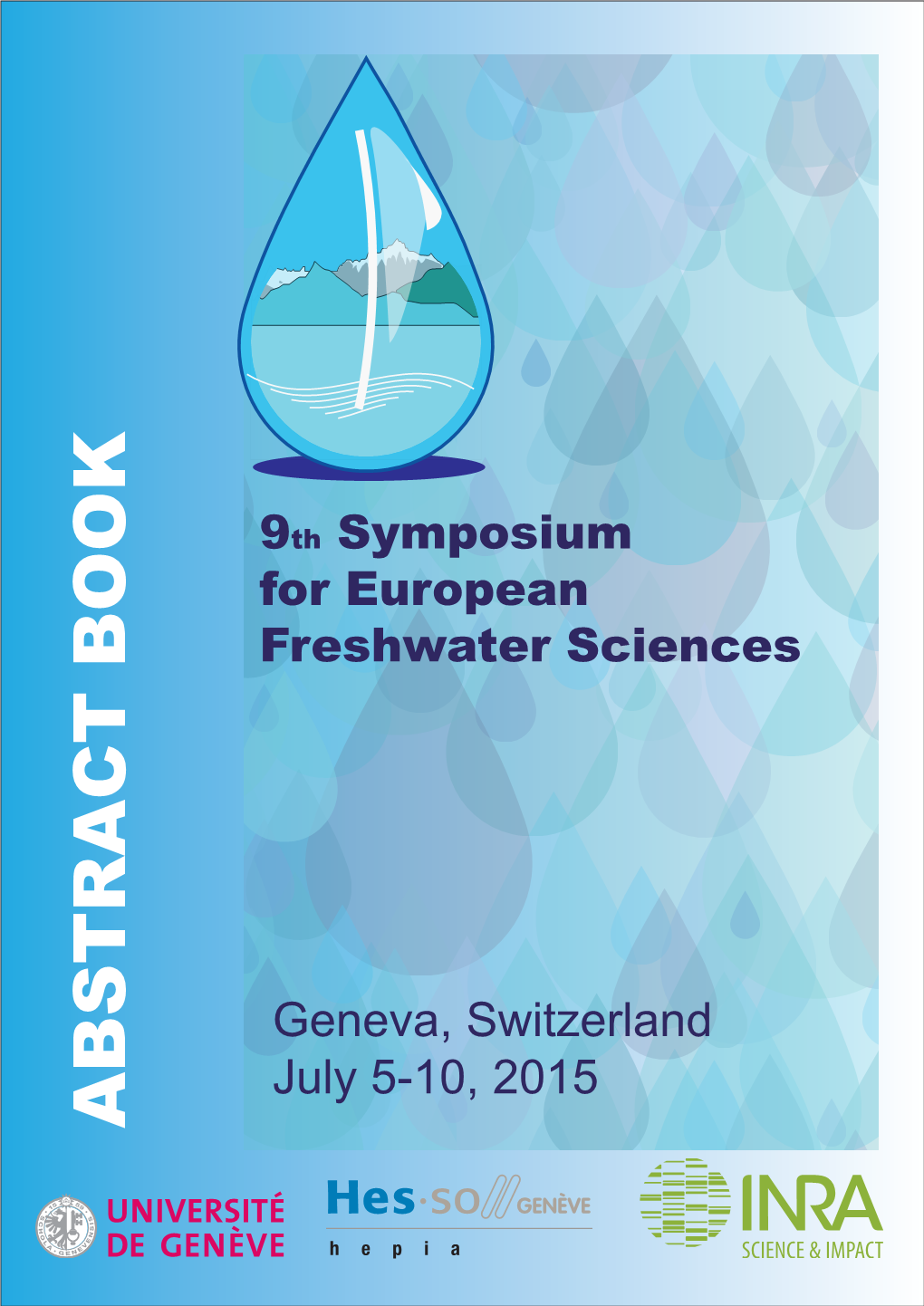 ABSTRACT BOOK SEFS 9 - Symposium for European Freshwater Sciences July 5-10, 2015, Geneva, Switzerland Abstract Book