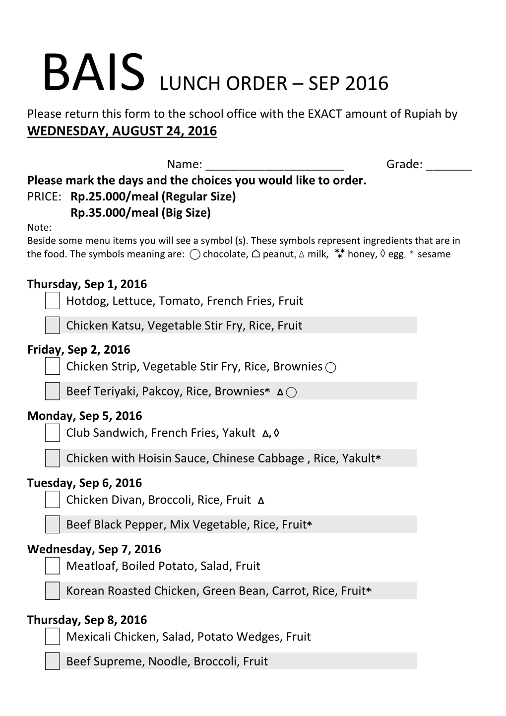 BAIS LUNCH ORDER – SEP 2016 Please Return This Form to the School Office with the EXACT Amount of Rupiah by WEDNESDAY, AUGUST 24, 2016