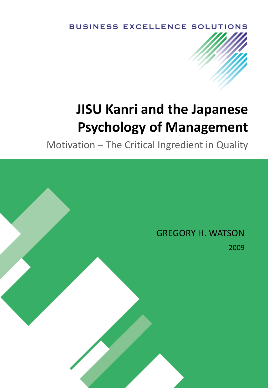 JISU Kanri and the Japanese Psychology of Management Motivation – the Critical Ingredient in Quality