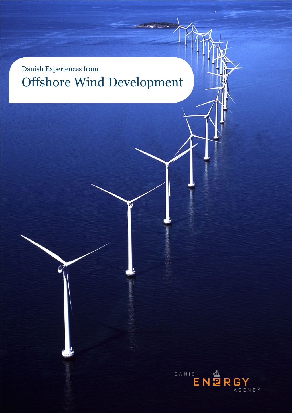 Offshore Wind Development Danish Experiences from Offshore Wind 2 TABLE of CONTENTS