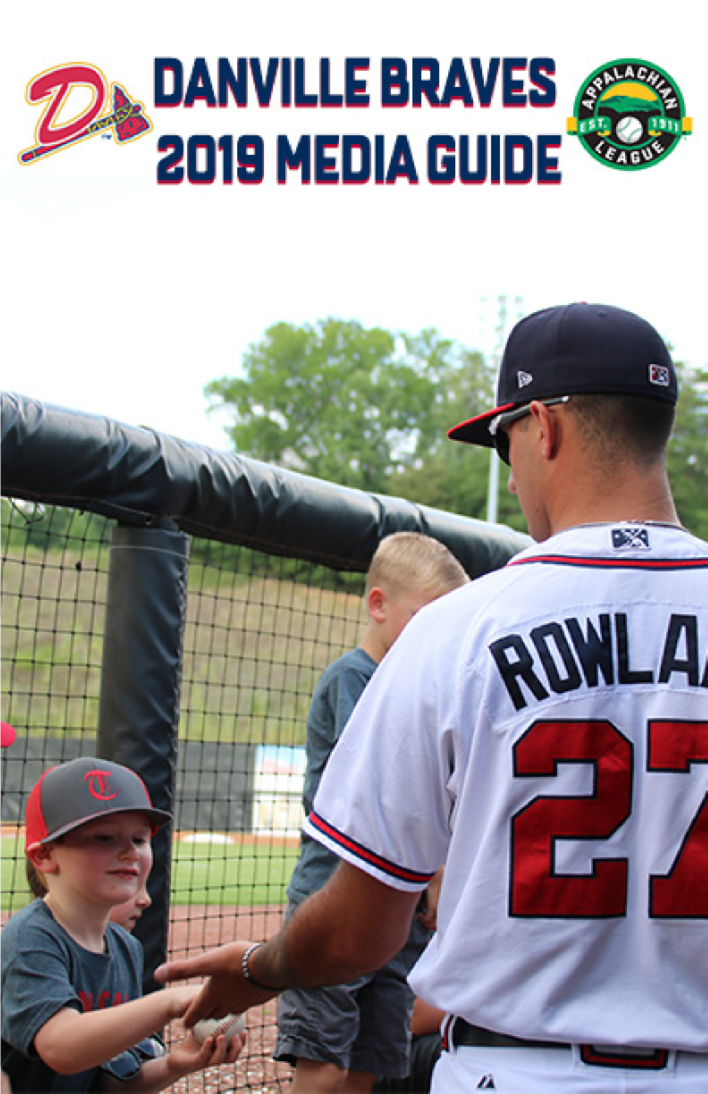 2019 Media Guide the Danville Braves Media Guide Was Produced by the D-Braves Front Office, Under the Direction of Ben Boynton