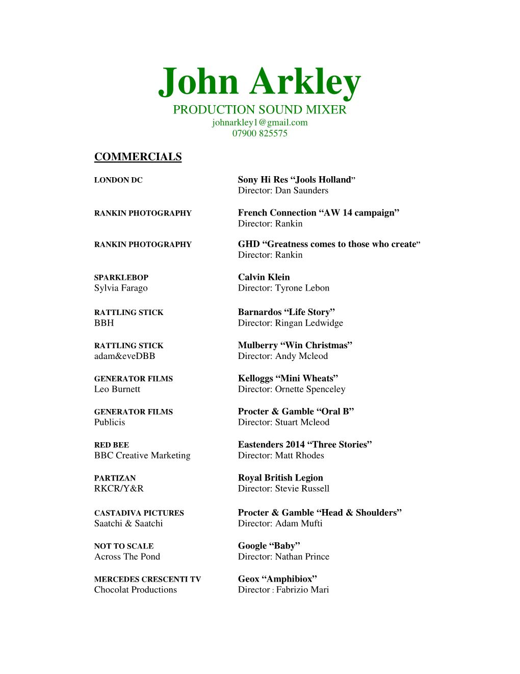 John Arkley PRODUCTION SOUND MIXER Johnarkley1@Gmail.Com 07900 825575