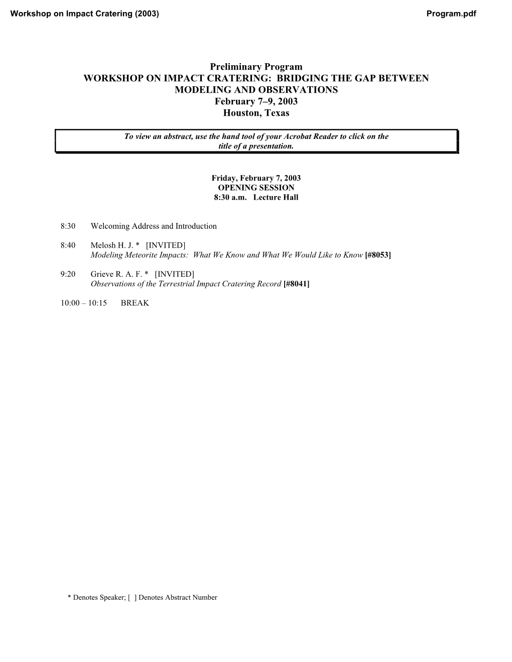 Preliminary Program WORKSHOP on IMPACT CRATERING: BRIDGING the GAP BETWEEN MODELING and OBSERVATIONS February 7–9, 2003 Houston, Texas