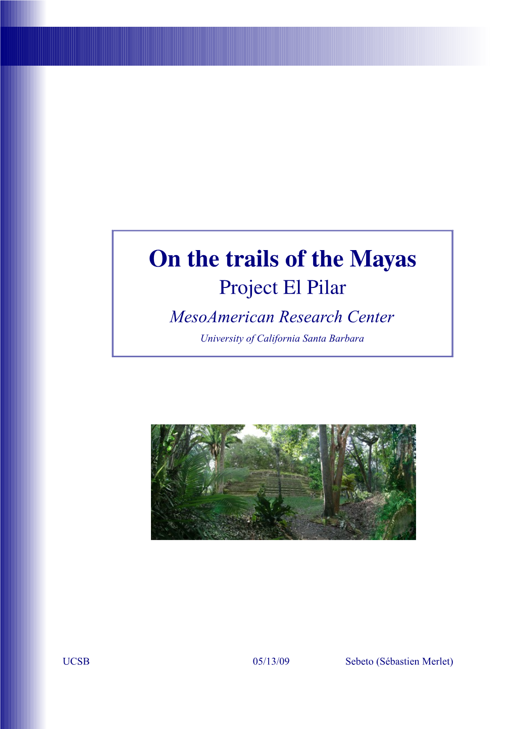 On the Trails of the Mayas: Project El Pilar, by Sebeto