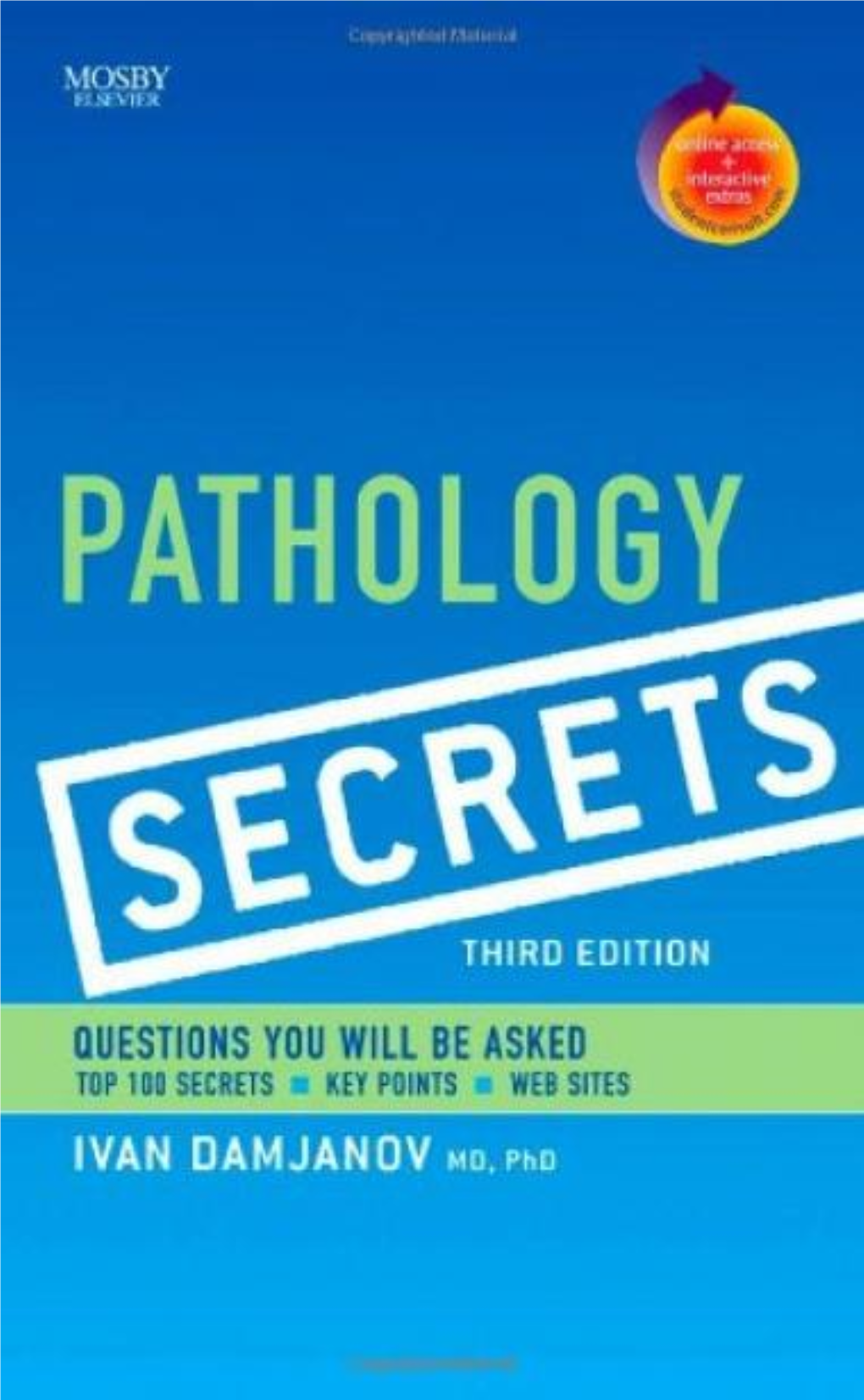 PATHOLOGY SECRETS, THIRD EDITION ISBN: 978-0-323-05594-9 Copyright Q 2009 by Mosby, Inc., an Affiliate of Elsevier Inc