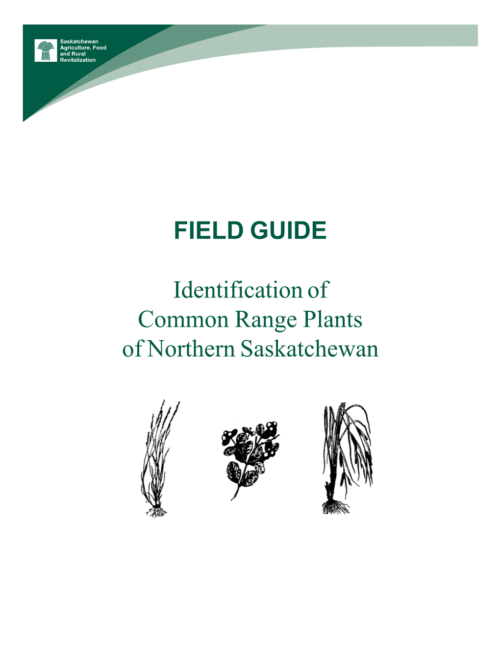 FIELD GUIDE Identification of Common Range Plants of Northern Saskatchewan