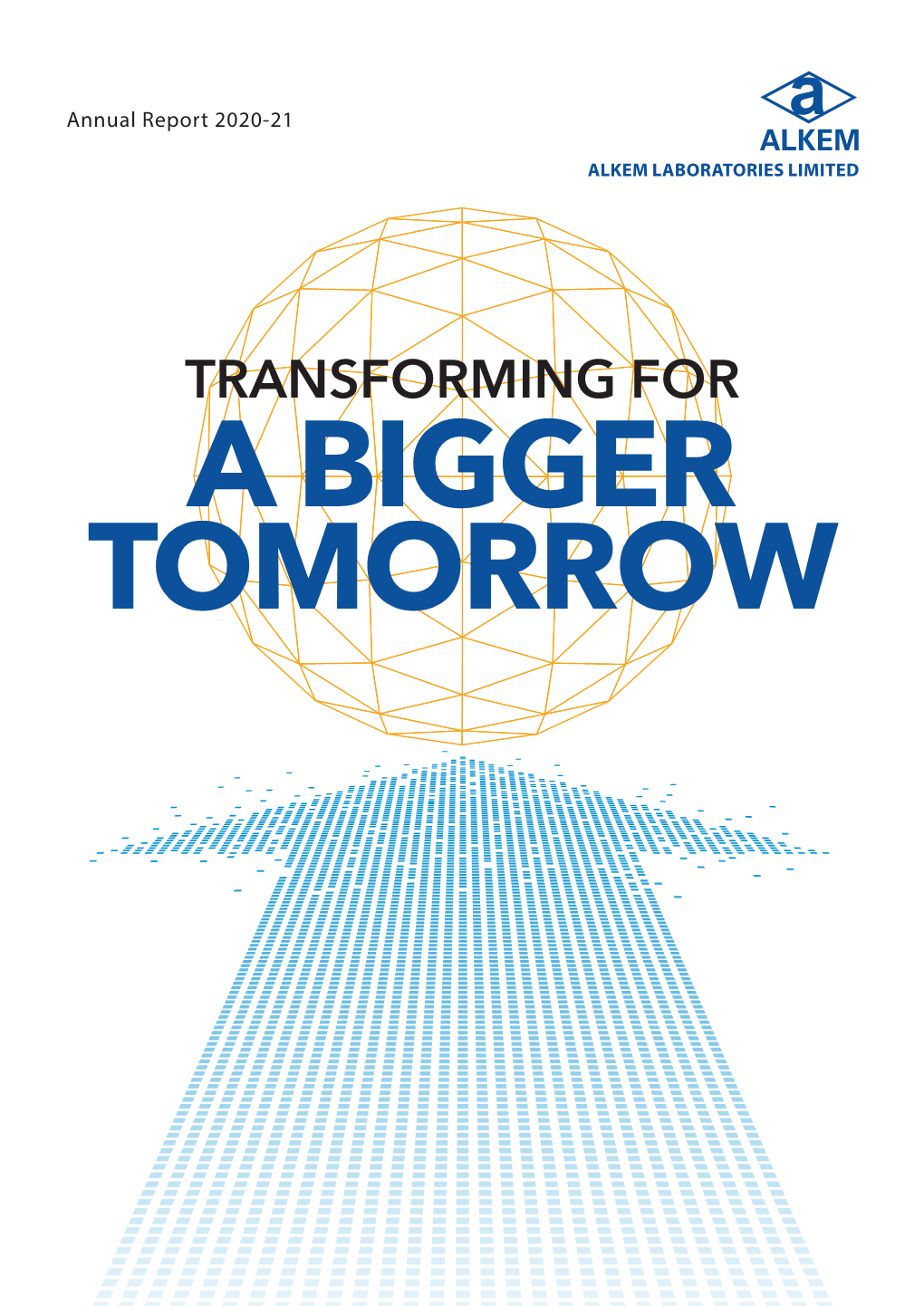 TRANSFORMING for a BIGGER TOMORROW ALKEM Annual Report 2020-21