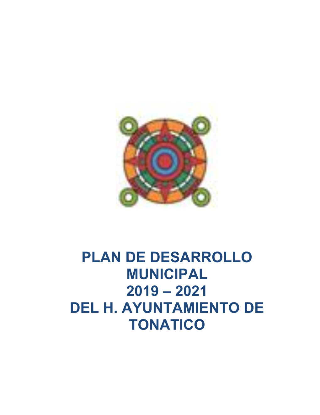 Plan De Desarrollo Municipal 2019 – 2021 Del H. Ayuntamiento De Tonatico