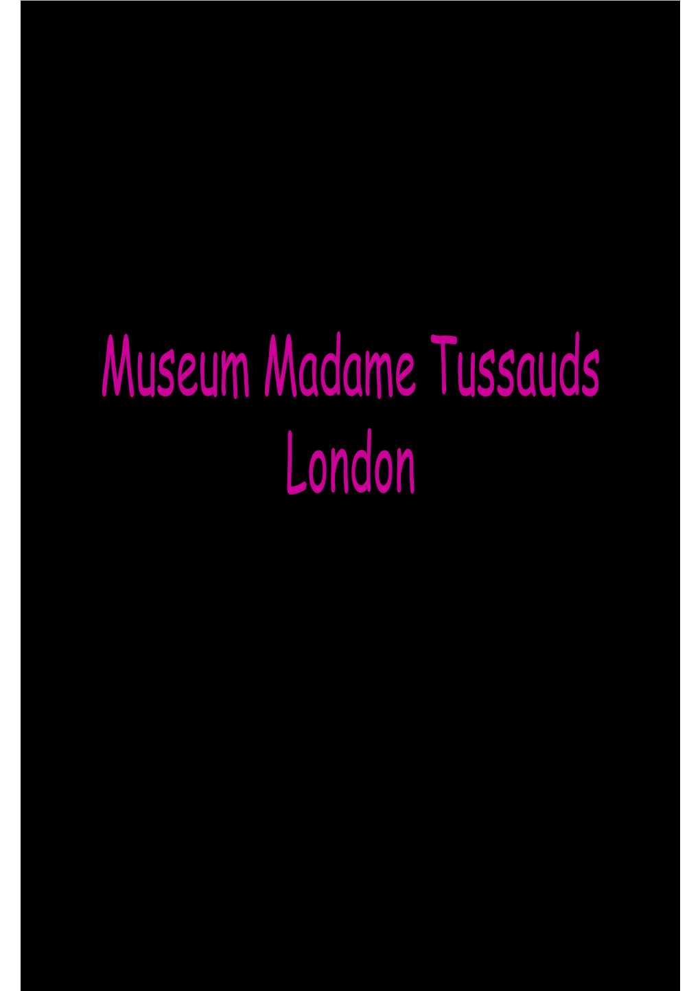 Museum Madame Tussauds London