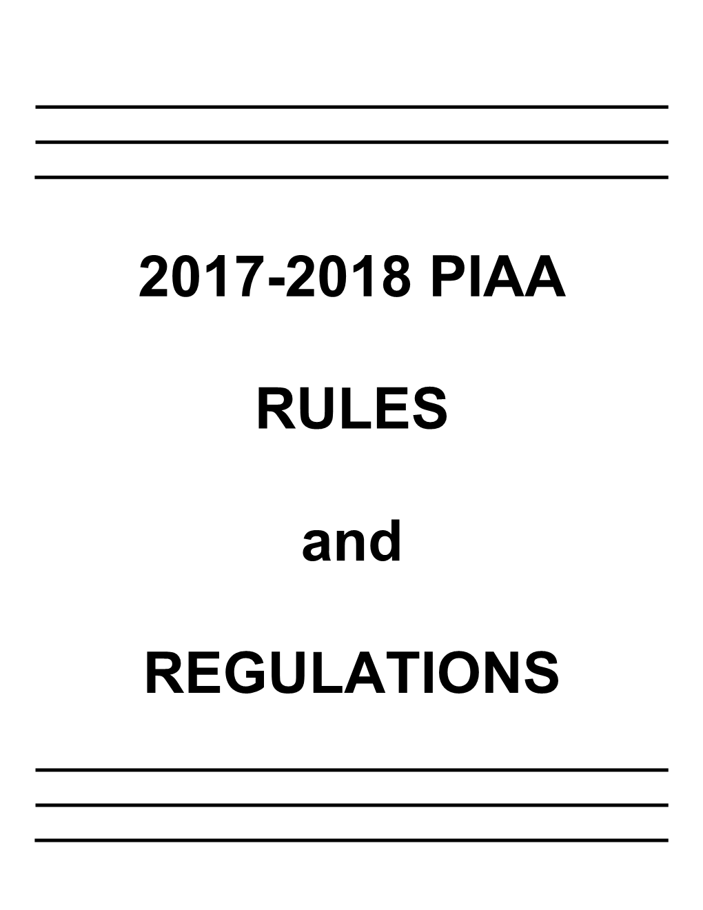 2017-2018 PIAA RULES and REGULATIONS This Portion of the Handbook Contains the PIAA Rules and Regulations, As in Effect July 1, 2017