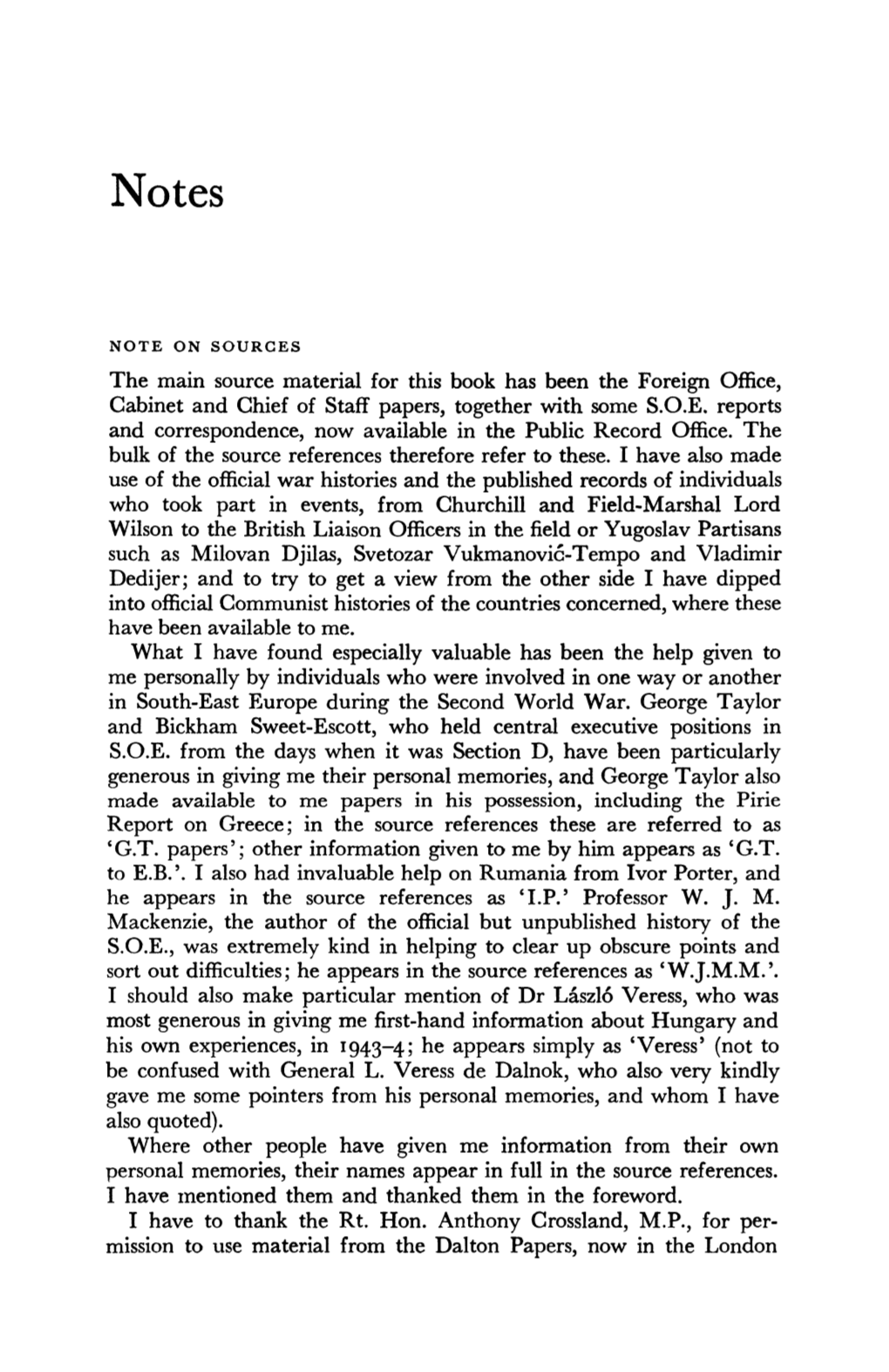 The Main Source Material for This Book Has Been the Foreign Office, Cabinet and Chief of Staff Papers, Together with Some S.O.E