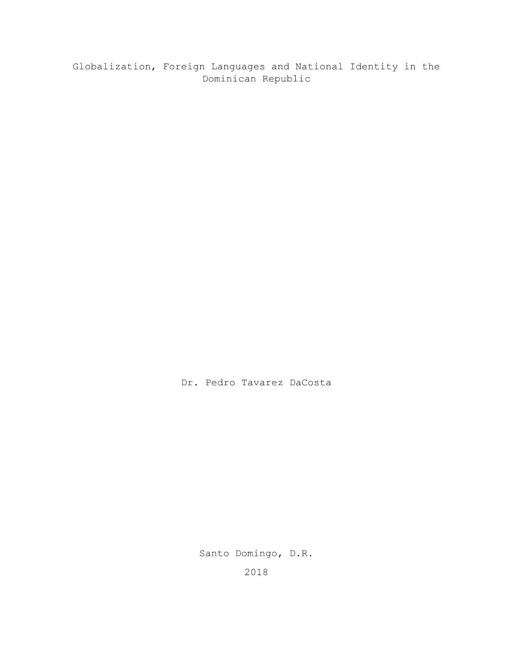 Globalization, Foreign Languages and National Identity in the Dominican Republic Dr. Pedro Tavarez Dacosta Santo Domingo, D.R. 2