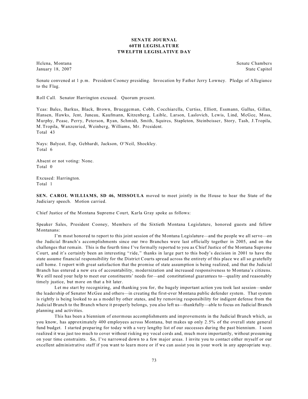 73 SENATE JOURNAL 60TH LEGISLATURE TWELFTH LEGISLATIVE DAY Helena, Montana Senate Chambers January 18, 2007 State Capitol Senate