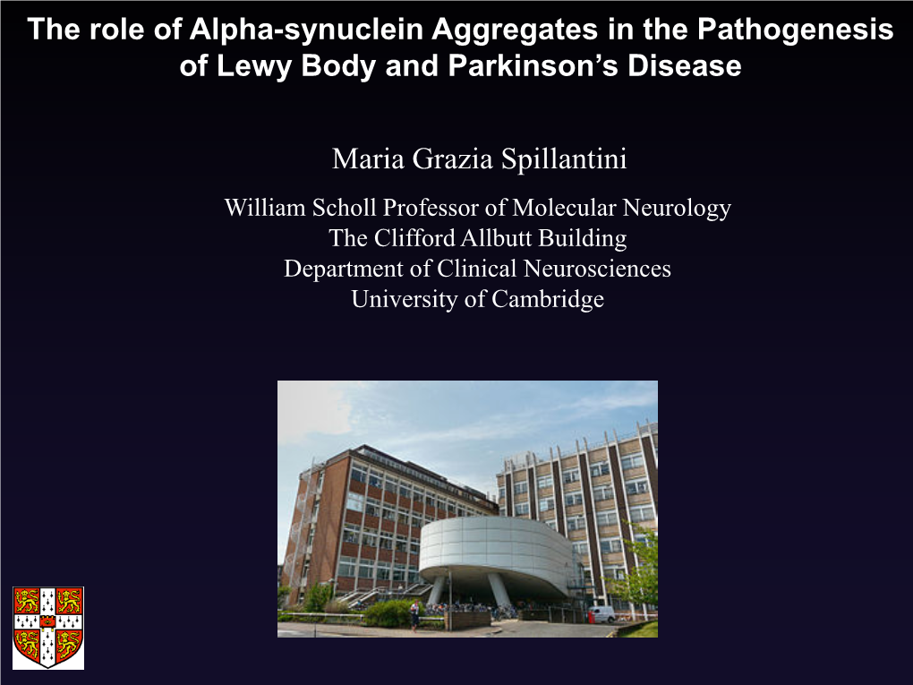 Maria Grazia Spillantini the Role of Alpha-Synuclein Aggregates in The