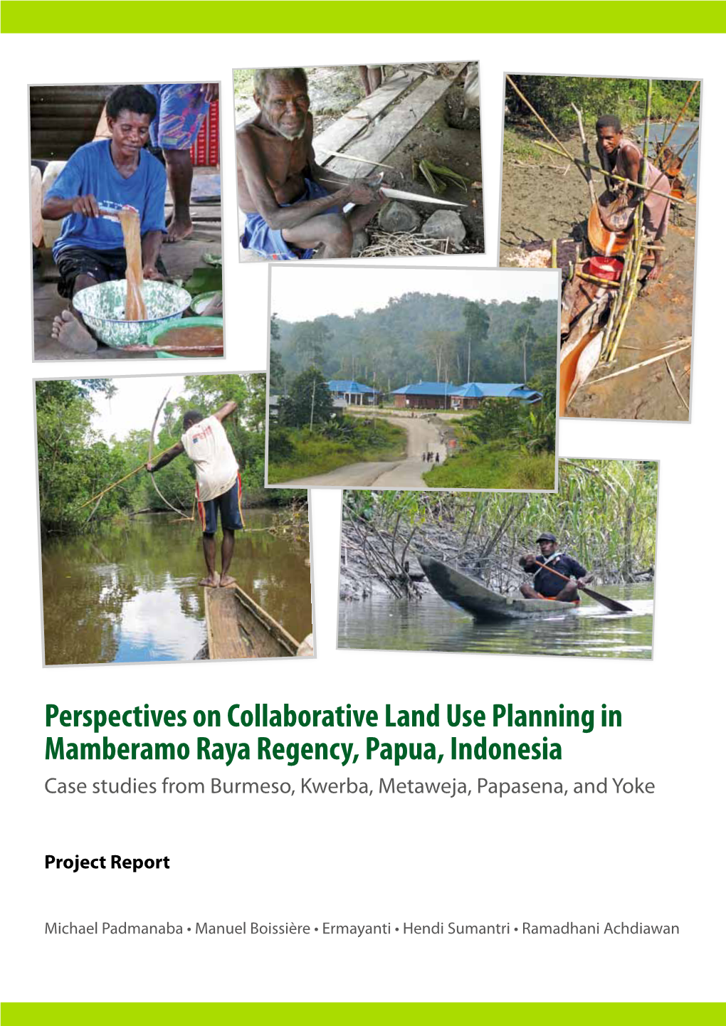 Perspectives on Collaborative Land Use Planning in Mamberamo Raya Regency, Papua, Indonesia Case Studies from Burmeso, Kwerba, Metaweja, Papasena, and Yoke