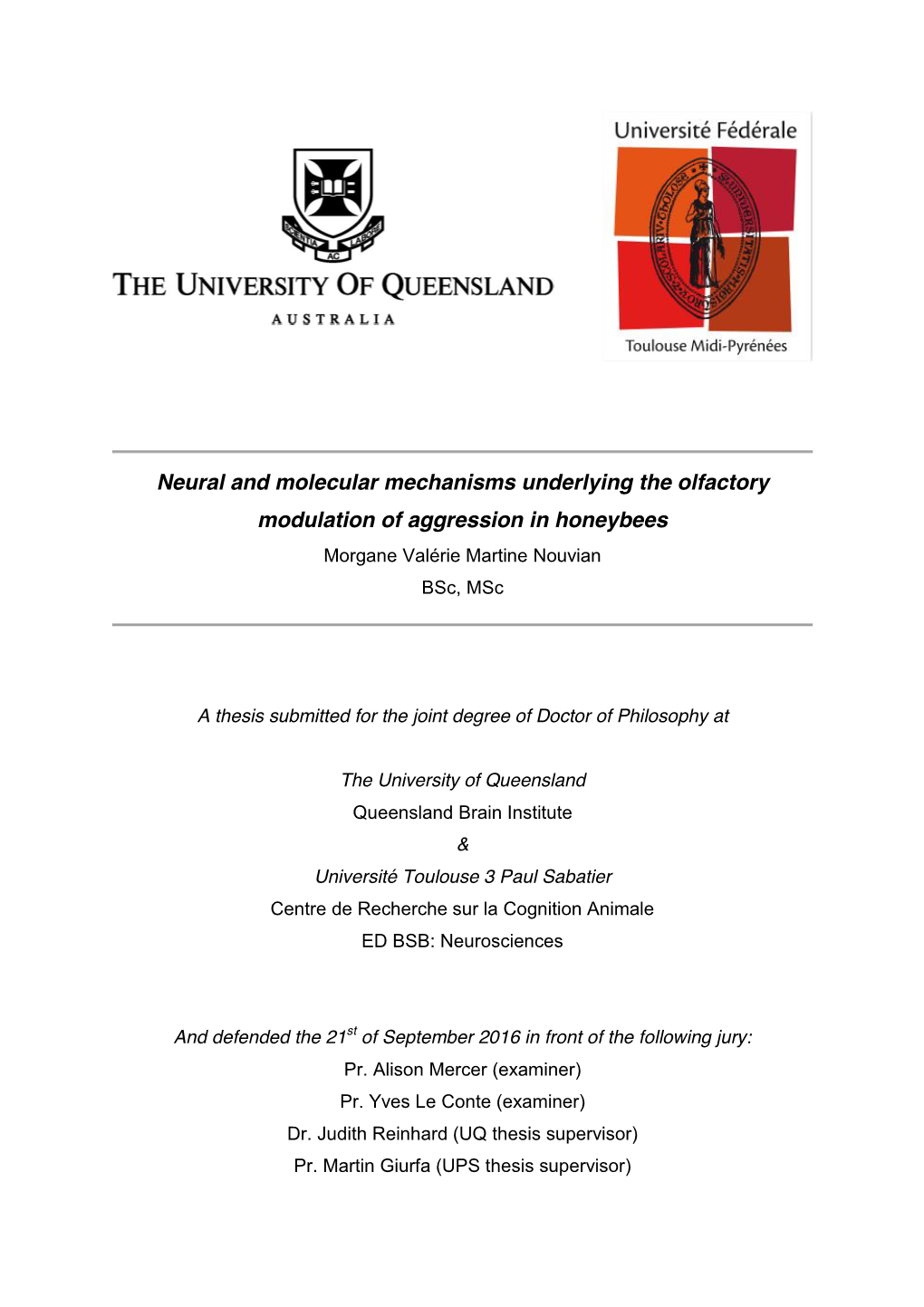 Neural and Molecular Mechanisms Underlying the Olfactory Modulation of Aggression in Honeybees Morgane Valérie Martine Nouvian Bsc, Msc