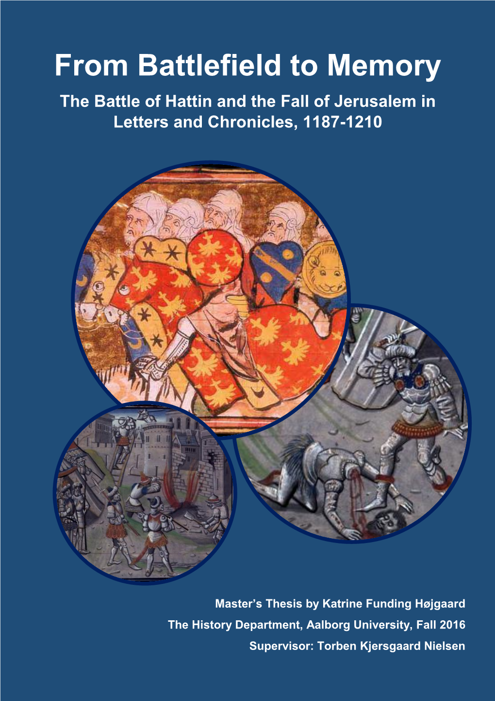 From Battlefield to Memory the Battle of Hattin and the Fall of Jerusalem in Letters and Chronicles, 1187-1210