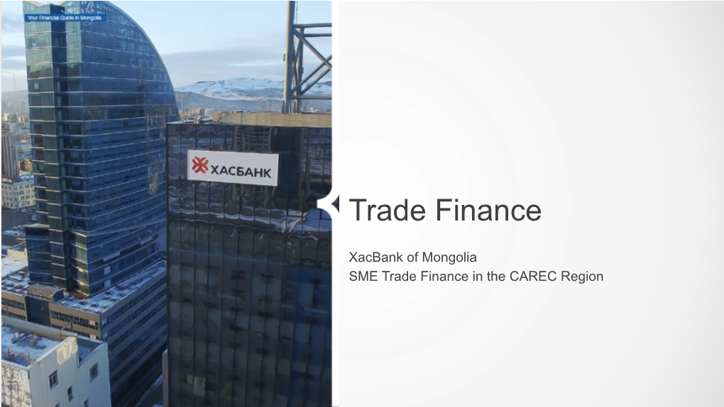 Presentation on Trade Finance by Xacbank of Mongolia