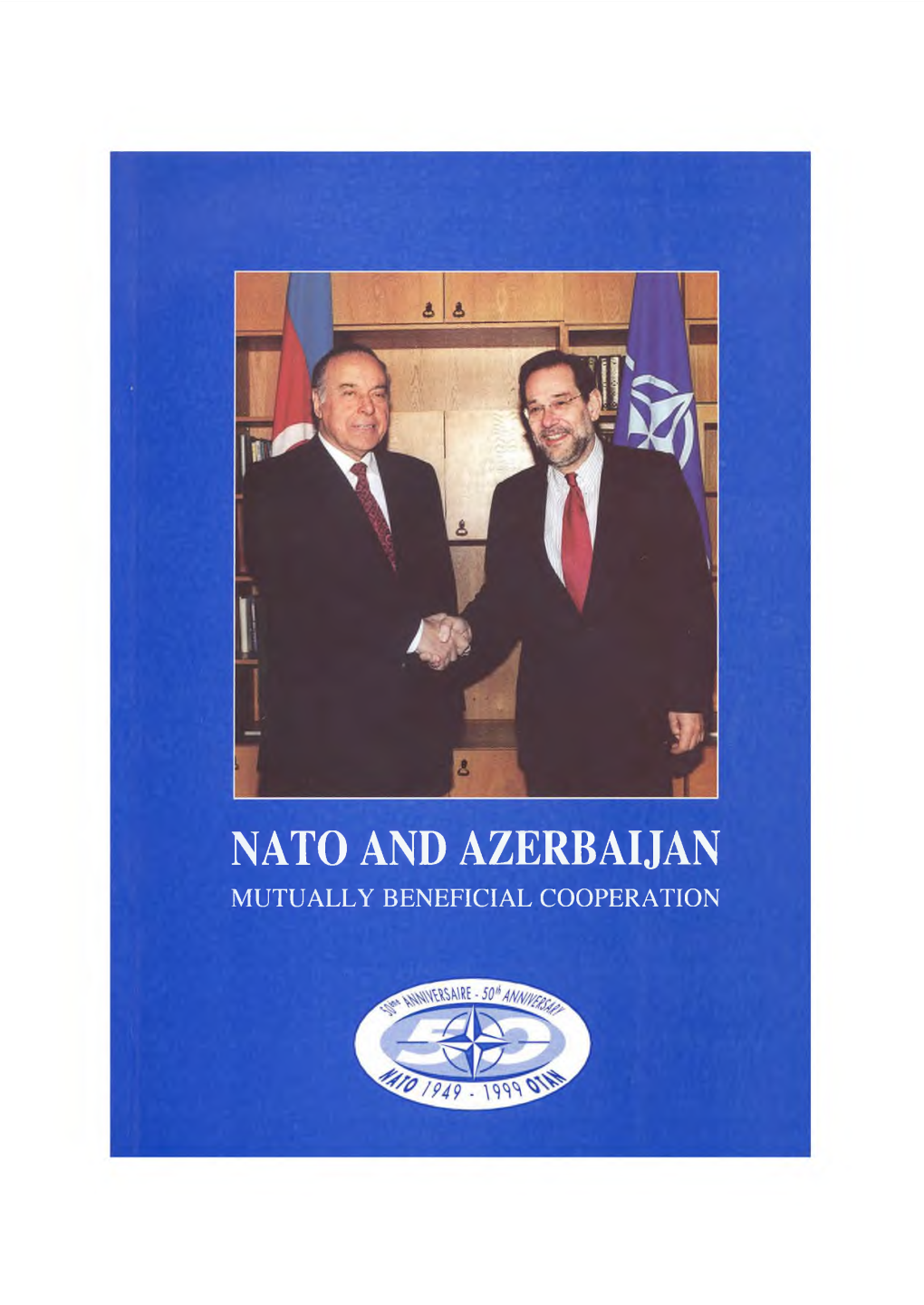 NATO and AZERBAIJAN MUTUALLY BENEFICIAL COOPERATION President of the Republic of Azerbaijan Aliyev Heydar Alirza Oglu