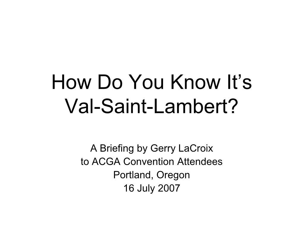 How Do You Know It's Val St. Lambert?