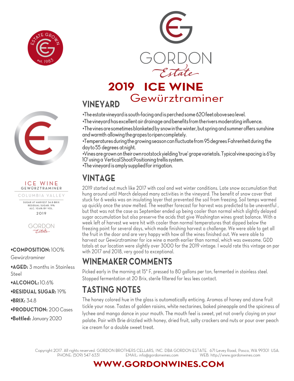 2019 ICE WINE Gewürztraminer VINEYARD •The Estate Vineyard Is South-Facing and Is Perched Some 620 Feet Above Sea Level
