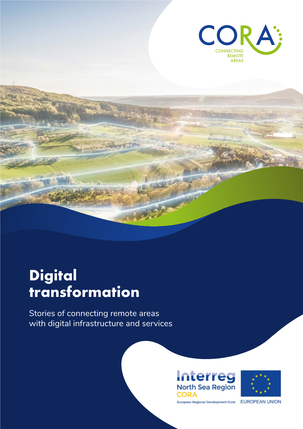 Digital Transformation Stories of Connecting Remote Areas with Digital Infrastructure and Services CORA Stories