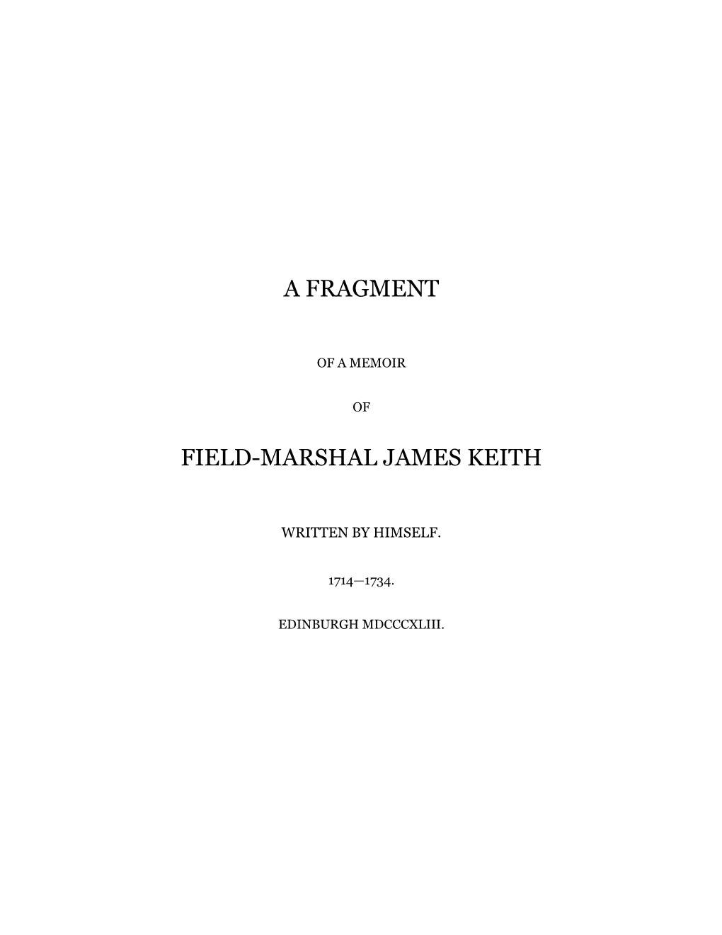 A Fragment of a Memoir of Field-Marshal James Keith, Written