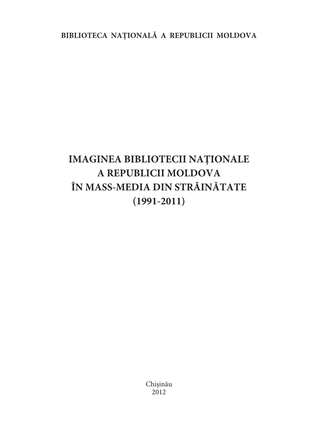 Imaginea Bibliotecii Naţionale a Republicii Moldova În Mass-Media Din Străinătate (1991-2011)