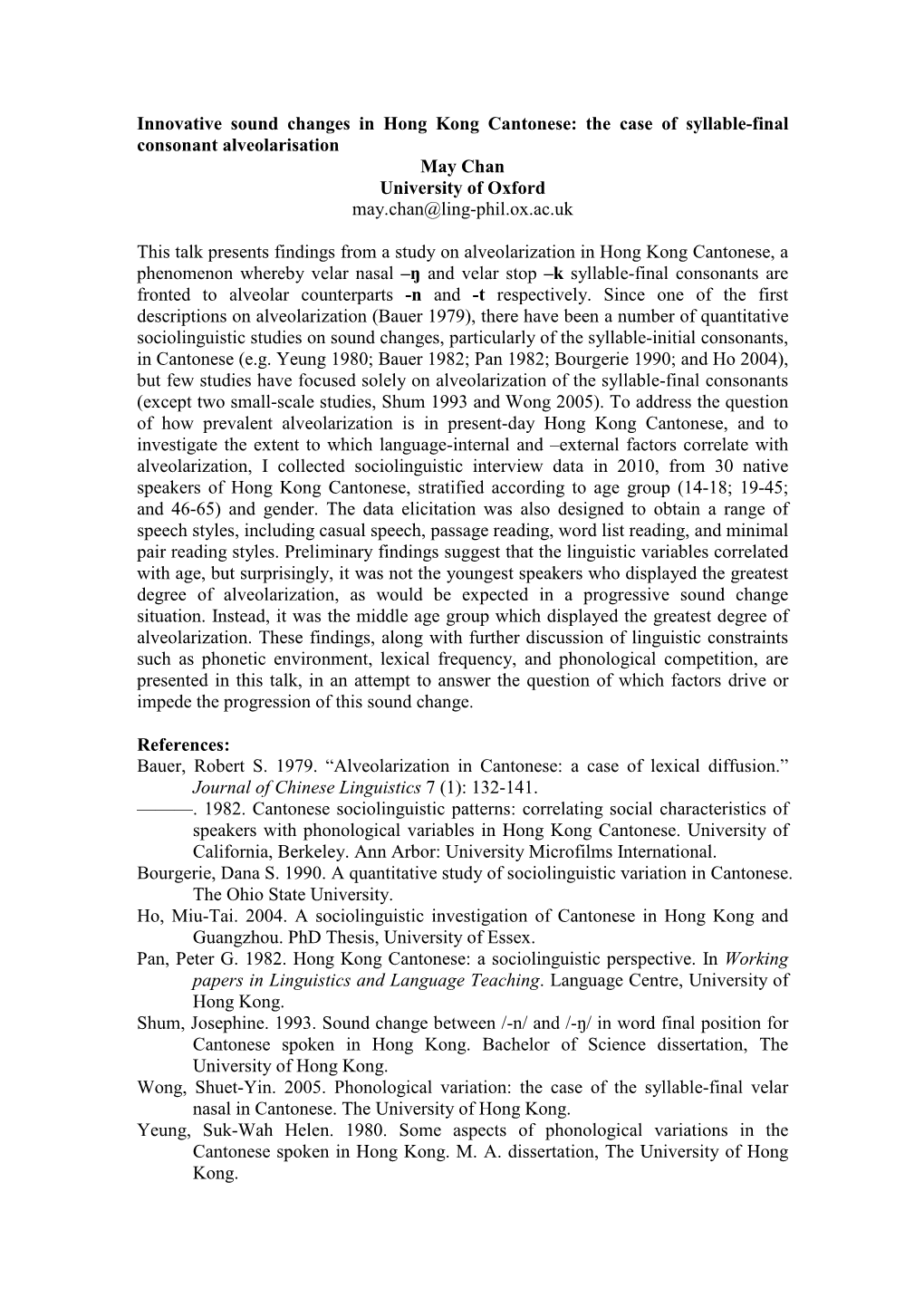 Innovative Sound Changes in Hong Kong Cantonese: the Case of Syllable-Final Consonant Alveolarisation May Chan University of Oxford May.Chan@Ling-Phil.Ox.Ac.Uk