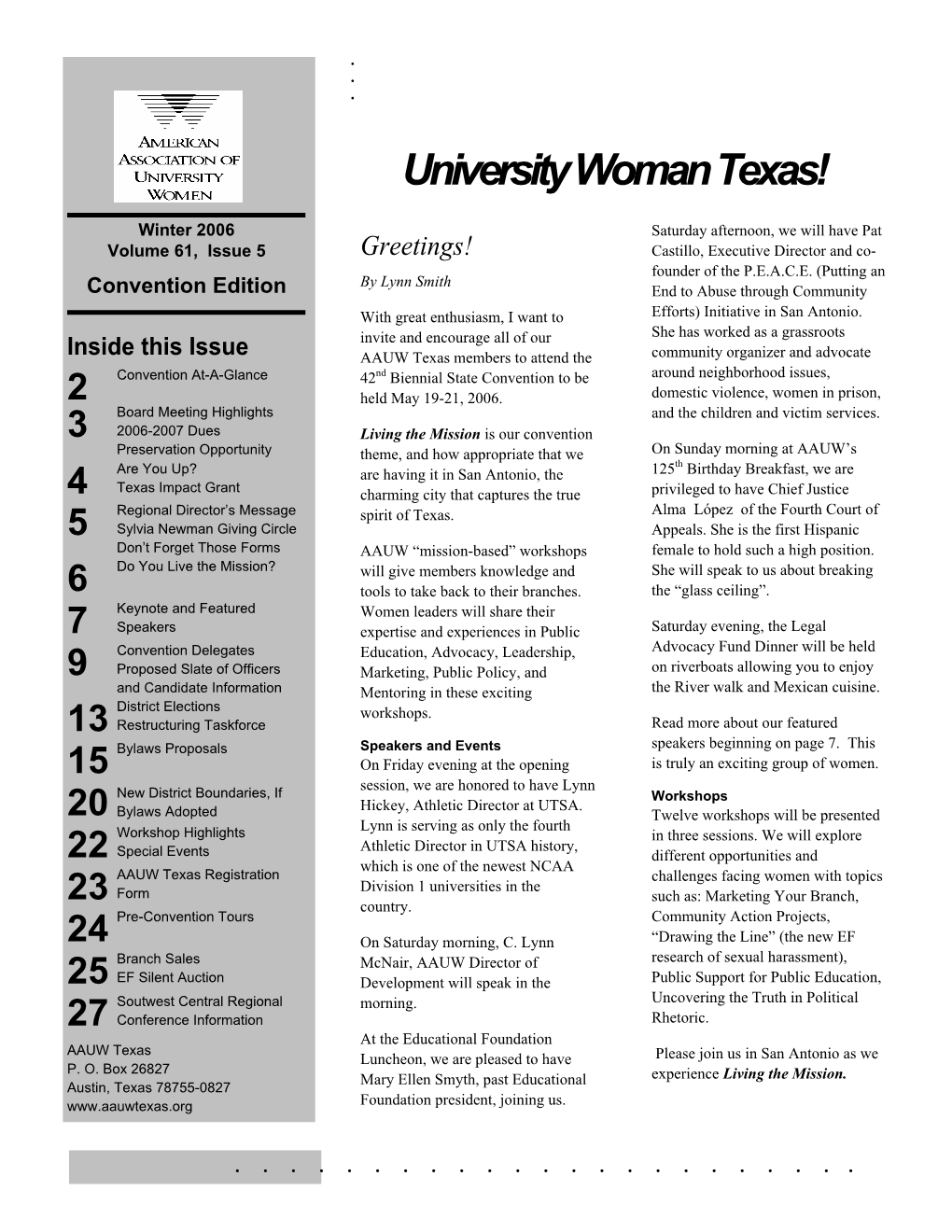 Winter 2006 Saturday Afternoon, We Will Have Pat Volume 61, Issue 5 Greetings! Castillo, Executive Director and Co- Founder of the P.E.A.C.E