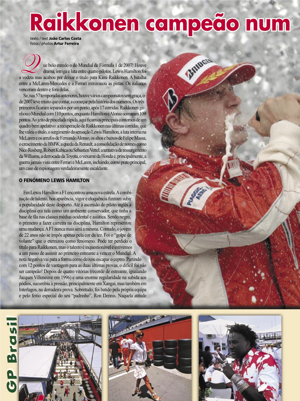 Raikkonen Campeão Num Ano Que Dava Um ﬁ Lme Texto / Text João Carlos Costa Fotos / Photos Artur Ferreira