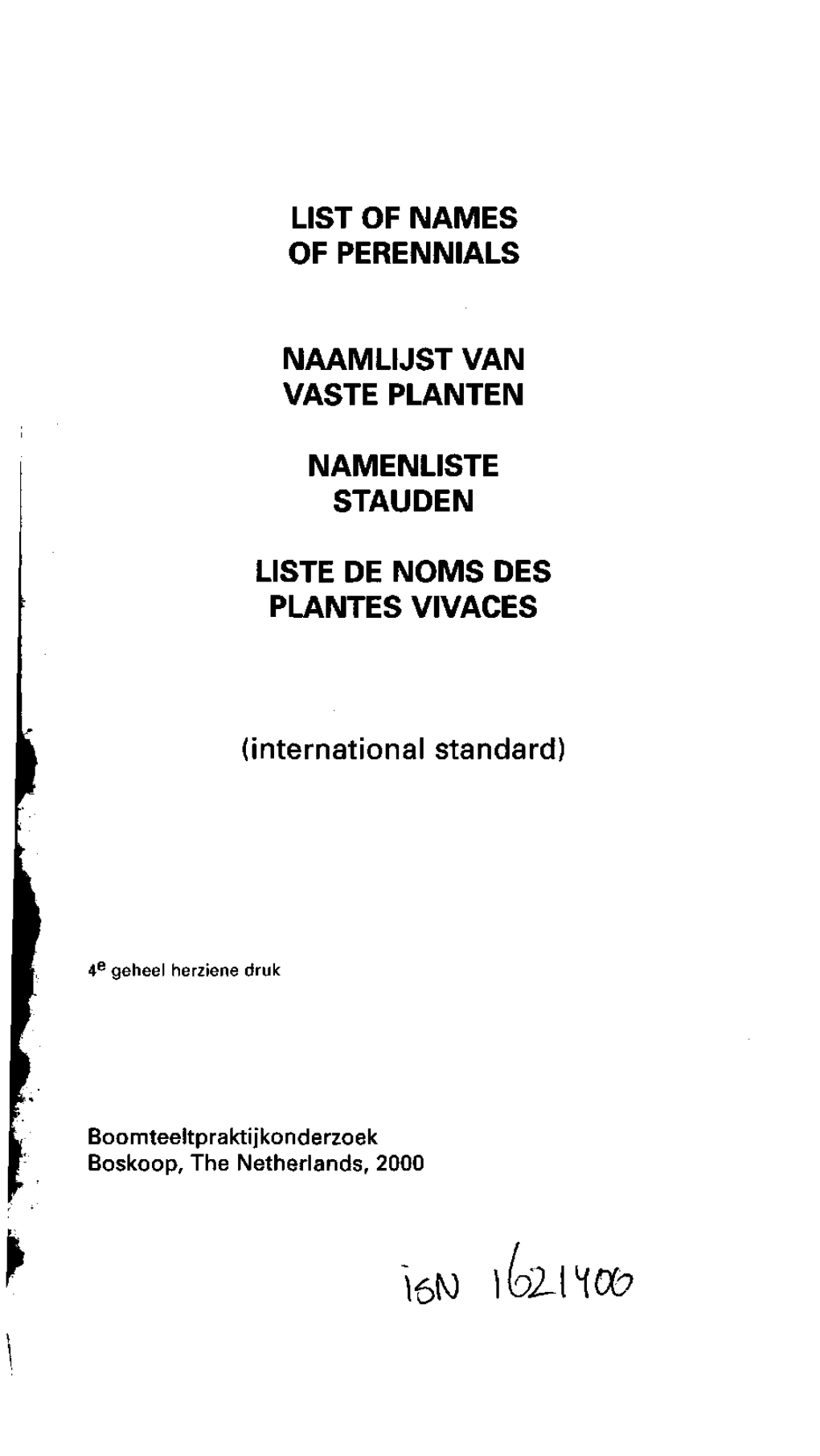 Ï6N Ikzna? ISBN 90-76960-01-1 List of Names of Perennials : Naamlijst Van Vaste Planten: Namenliste Stauden : Liste De Noms Des Plantes Vivaces / M.H.A