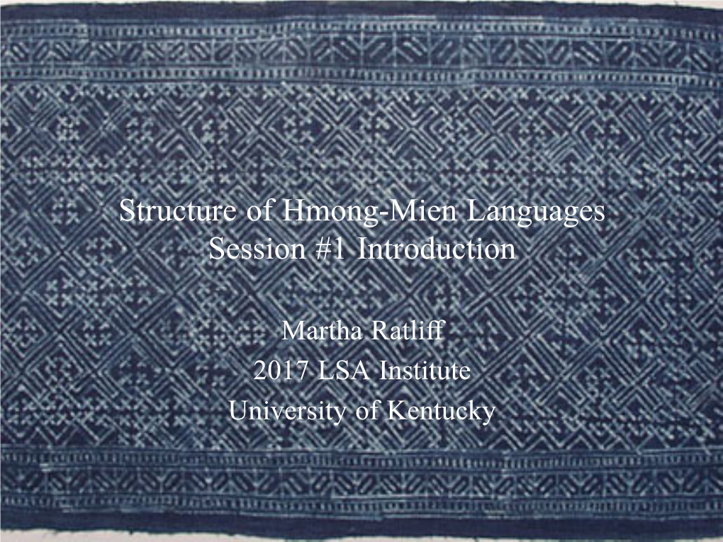 Structure of Hmong-Mien Languages Session #1 Introduction