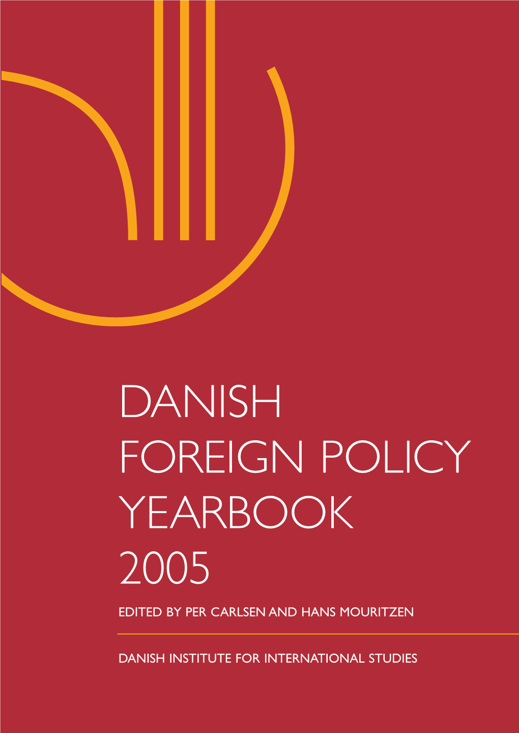 Danish Foreign Policy Yearbook 2005 Edited by Per Carlsen and Hans Mouritzen Isbn 87-7605-073-4