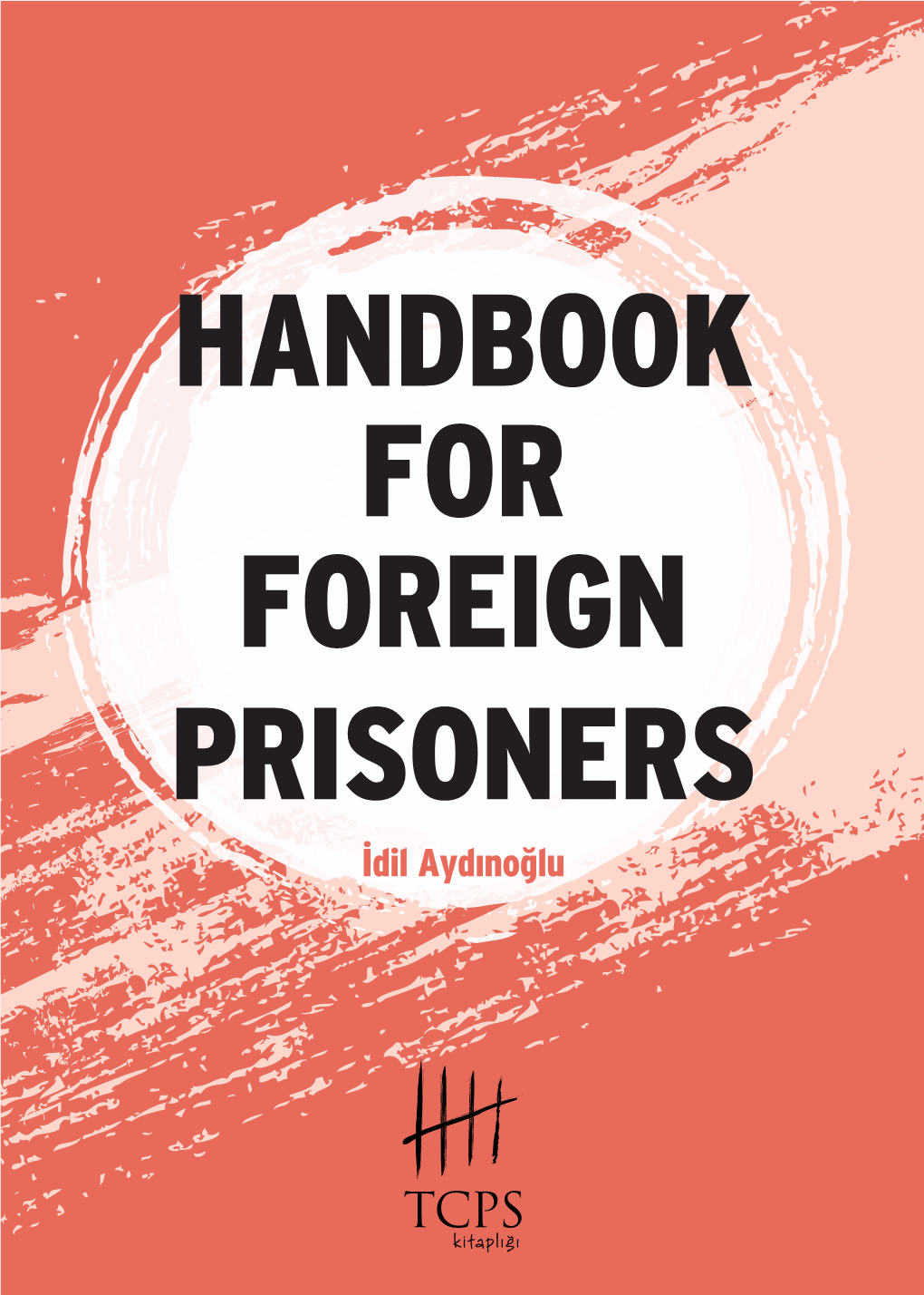 HANDBOOK for FOREIGN PRISONERS ‹Dil Aydıno¤Lu TCPS Library 16