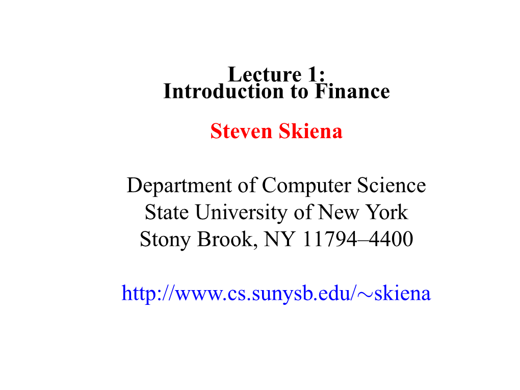 Lecture 1: Introduction to Finance Steven Skiena Department Of