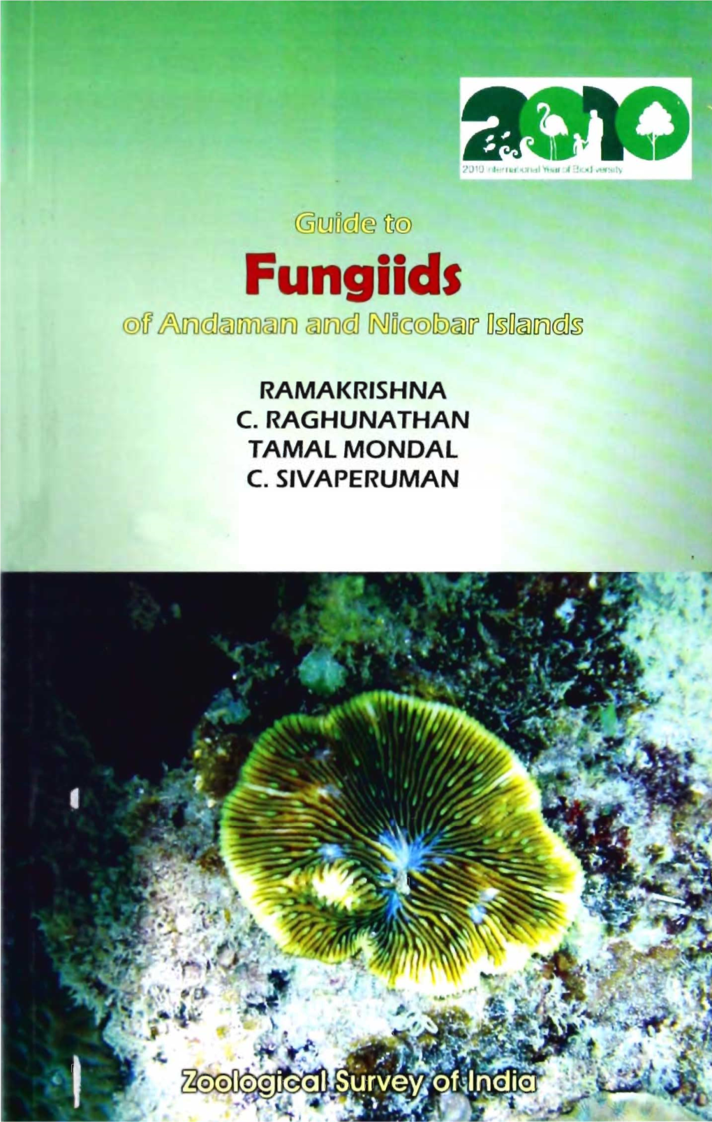 RAMAKRISHNA C. RAGHUNATHAN Tamal MONDAL C. SIVAPERUMAN Guide to Fungiids of Andaman and Nicobar Islands