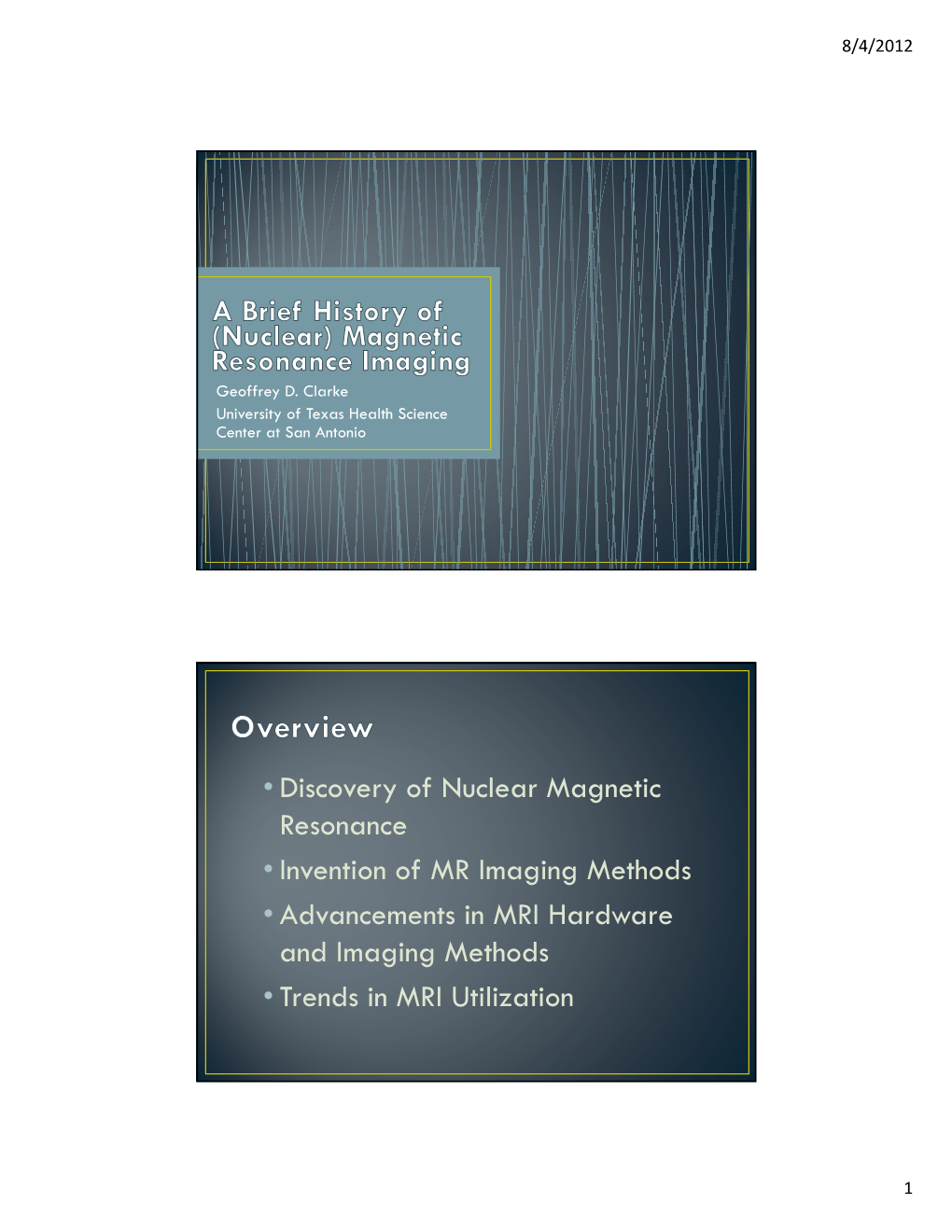 • Discovery of Nuclear Magnetic Resonance • Invention of MR Imaging Methods • Advancements in MRI Hardware and Imaging Methods • Trends in MRI Utilization