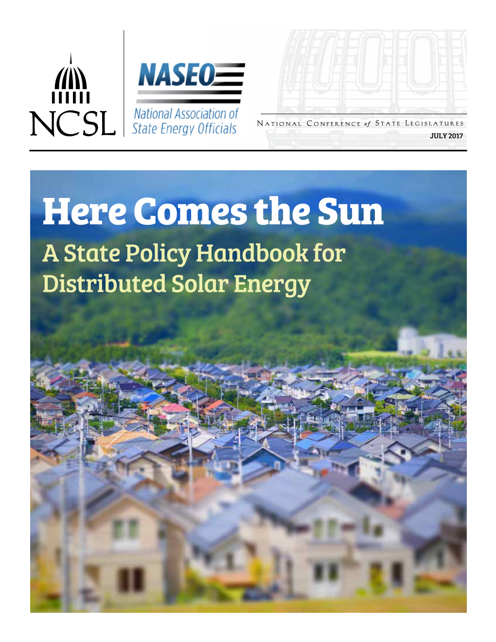 Here Comes the Sun: a State Policy Handbook for Distributed Solar Energy National Association of State Energy Officials (NASEO) Stephen Goss Fred Hoover