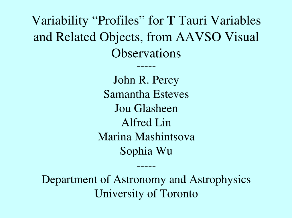 For T Tauri Variables and Related Objects, from AAVSO Visual Observations ­­­­­ John R
