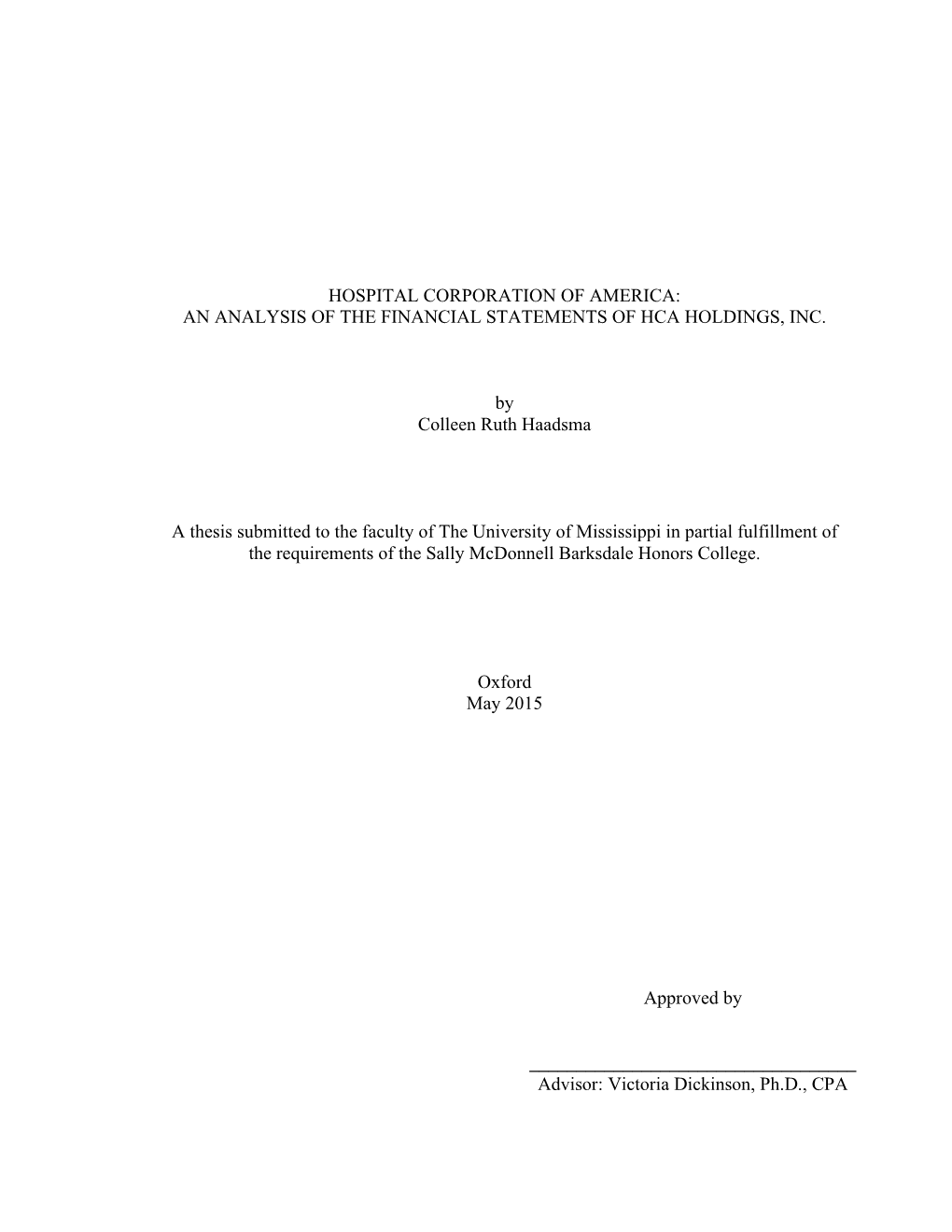 HOSPITAL CORPORATION of AMERICA: an ANALYSIS of the FINANCIAL STATEMENTS of HCA HOLDINGS, INC. by Colleen Ruth Haadsma a Thesi