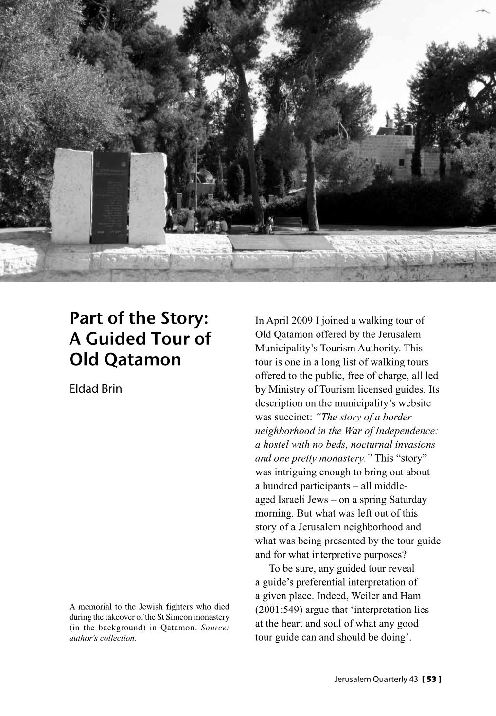 Part of the Story: in April 2009 I Joined a Walking Tour of Old Qatamon Offered by the Jerusalem a Guided Tour of Municipality’S Tourism Authority