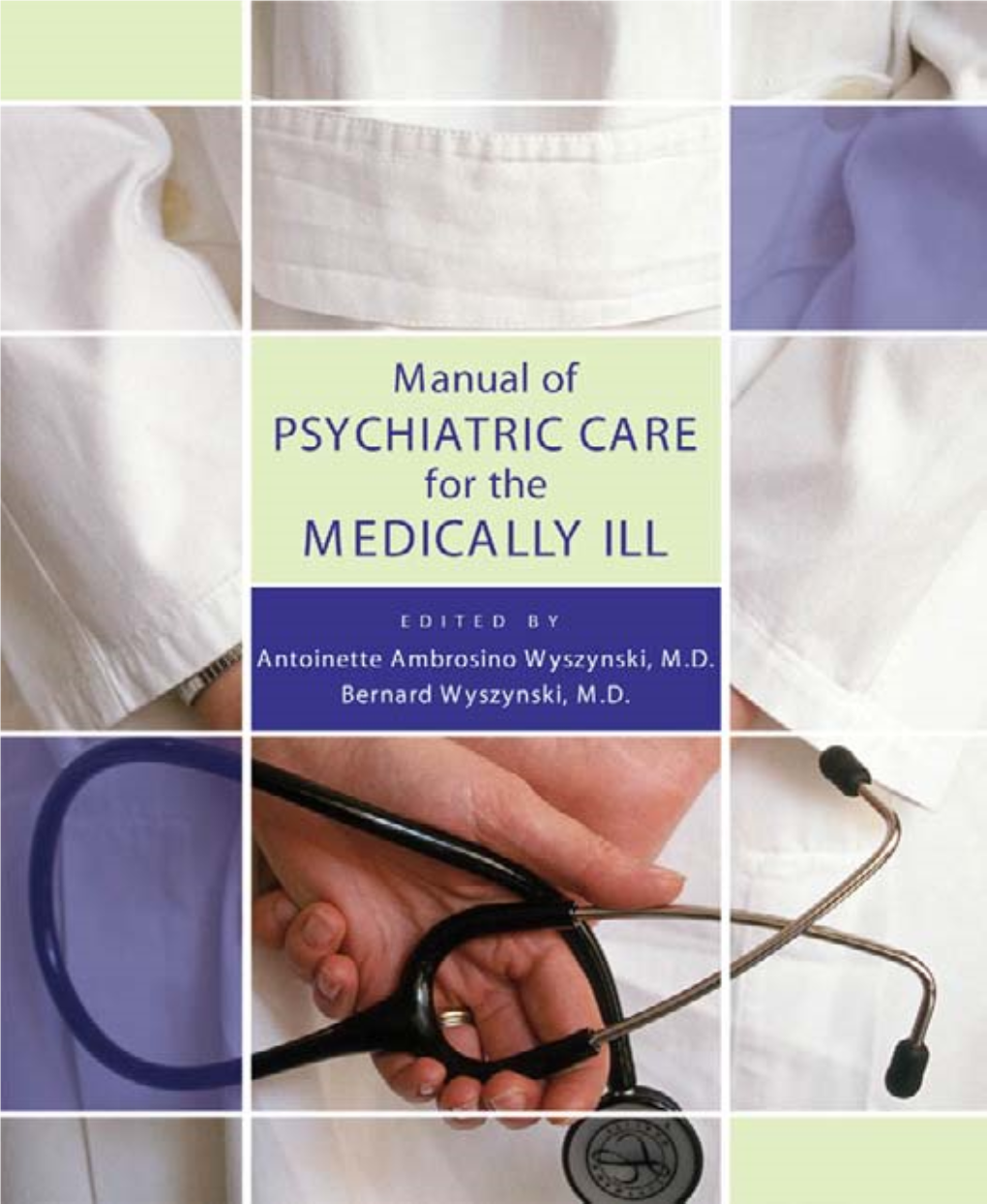 Manual of Psychiatric Care for the Medically Ill This Page Intentionally Left Blank Manual of Psychiatric Care for the Medically Ill