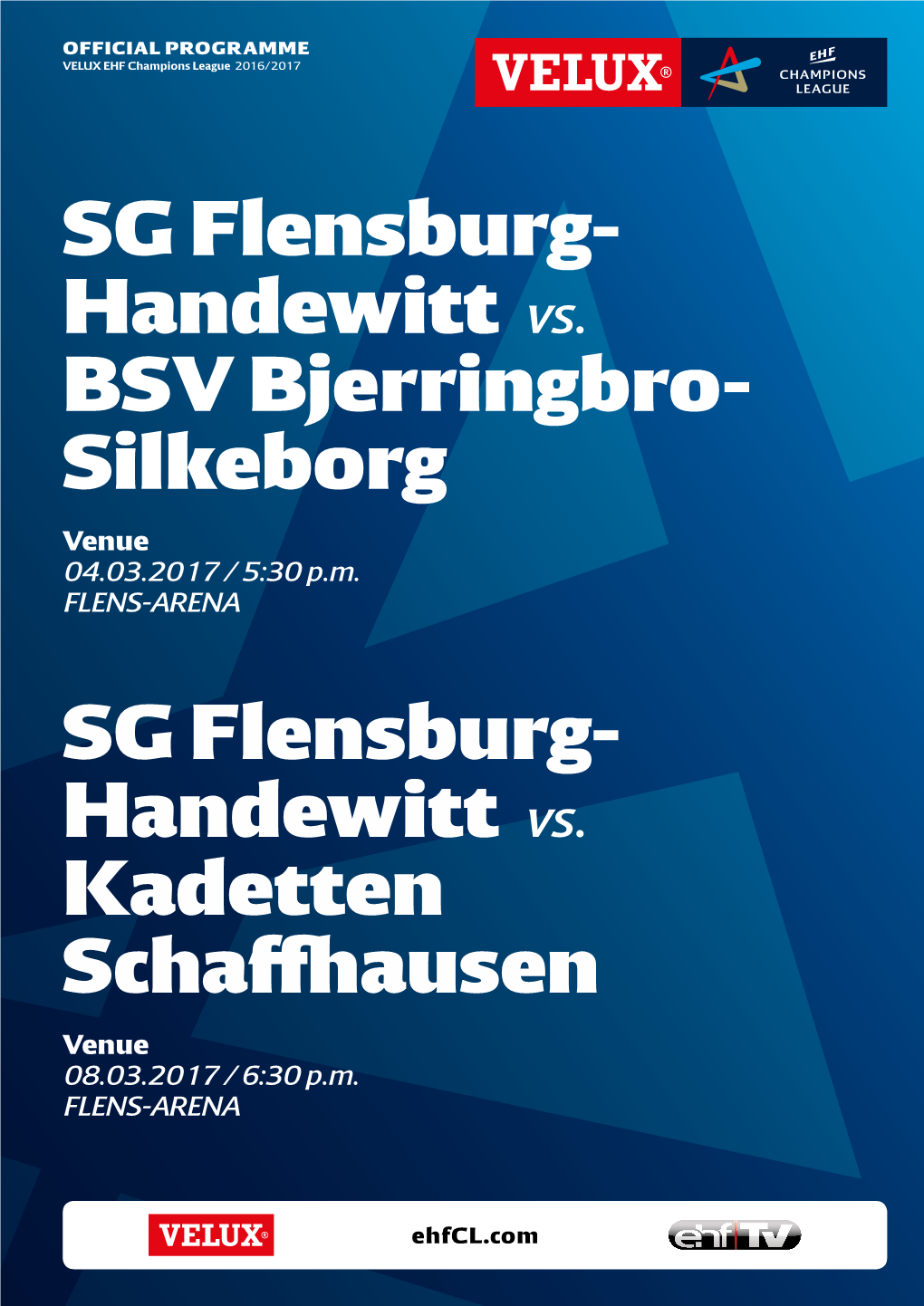 SG Flensburg- Handewitt Vs. BSV Bjerringbro- Silkeborg SG Flensburg- Handewitt Vs. Kadetten Schaffhausen